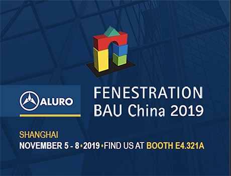 Visit Aluro at FENESTRATION BAU China 2019 Visit Aluro at FENESTRATION BAU China 2019
